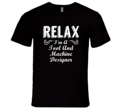 Tool And Machine Designer Relax Fun T Shirt