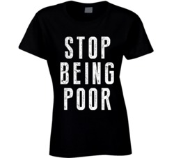 Stop Being Poor Paris Inspired T Shirt