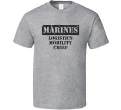 Logistics Mobility Chief Marines T Shirt