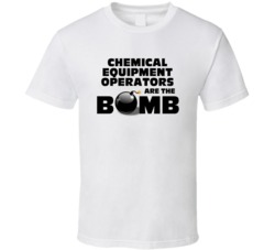 Chemical Equipment Operators Are The Bomb Funny Job T Shirt