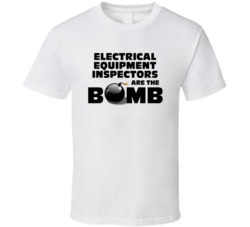 Electrical Equipment Inspectors Are The Bomb Funny Job T Shirt