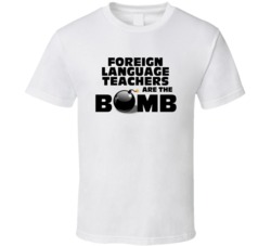 Foreign Language Teachers Are The Bomb Funny Personalized Job T Shirt