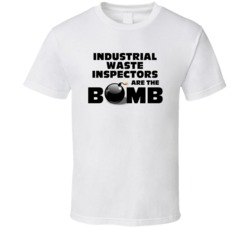 Industrial Waste Inspectors Are The Bomb Funny Job T Shirt