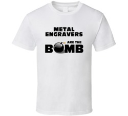 Metal Engravers Are The Bomb Funny Personalized Job T Shirt