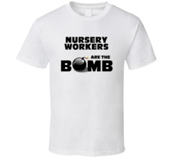 Nursery Workers Are The Bomb Funny Personalized Job T Shirt