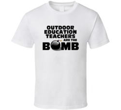 Outdoor Education Teachers Are The Bomb Funny Personalized Job T Shirt