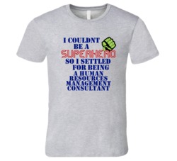 Human Resources Management Consultants I Couldnt Be A Superhero Funny 