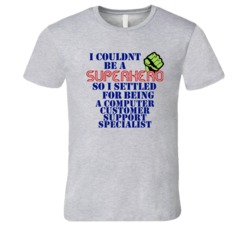Computer Customer Support Specialists I Couldnt Be A Superhero Funny O
