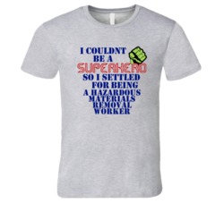 Hazardous Materials Removal Workers I Couldnt Be A Superhero Funny Occ