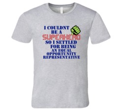 Equal Opportunity Representatives I Couldnt Be A Superhero Funny Occup