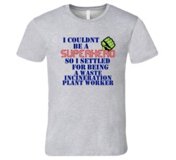 Waste Incineration Plant Workers I Couldnt Be A Superhero Funny Occupa