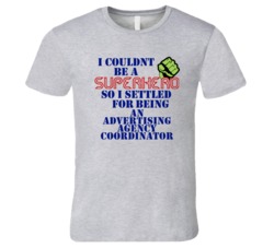 Advertising Agency Coordinators I Couldnt Be A Superhero Funny Occupat