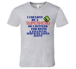 Financial Services Sales Agents I Couldnt Be A Superhero Funny Occupat