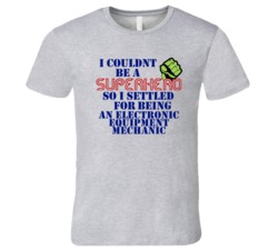 Electronic Equipment Mechanics I Couldnt Be A Superhero Funny Occupati