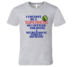 Recreational Vehicle Mechanics I Couldnt Be A Superhero Funny Occupati