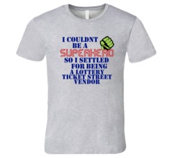 Lottery Ticket Street Vendors I Couldnt Be A Superhero Funny Occupatio