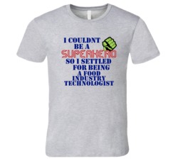 Food Industry Technologists I Couldnt Be A Superhero Funny Occupation 