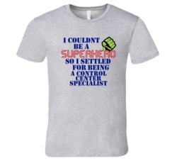 Control Center Specialists I Couldnt Be A Superhero Funny Occupation T