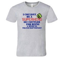 Medical Transcriptionists I Couldnt Be A Superhero Funny Occupation T 