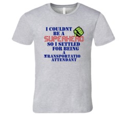 Transportation Attendants I Couldnt Be A Superhero Funny Occupation T 