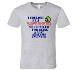Cost Analysis Engineers I Couldnt Be A Superhero Funny Occupation T Sh