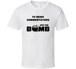 TV News Commentators Are The Bomb Funny Personalized Job T Shirt