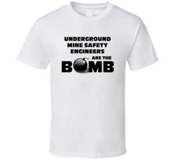 Underground Mine Safety Engineers Are The Bomb Funny Job T Shirt