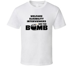 Welfare Eligibility Interviewers Are The Bomb Funny Job T Shirt