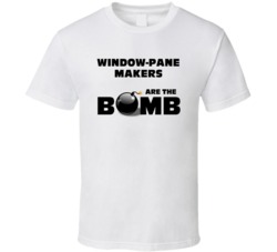 Window-Pane Makers Are The Bomb Funny Personalized Job T Shirt