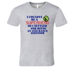 Insurance Assessors I Couldnt Be A Superhero Funny Occupation T Shirt