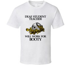 Pirate Deaf Student Teacher Work For Booty Occupation T Shirt