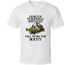 Pirate Desktop Publishing Specialist Work For Booty Occupation T Shirt