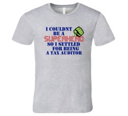 Tax Auditors I Couldnt Be A Superhero Funny Occupation T Shirt