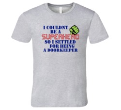 Doorkeepers I Couldnt Be A Superhero Funny Occupation T Shirt
