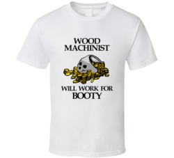 Pirate Wood Machinist Work For Booty Occupation T Shirt