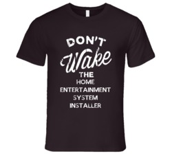 Dont Wake The Home Entertainment System Installer Popular Grunge Occup
