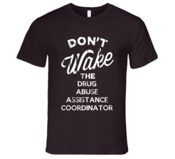 Dont Wake The Drug Abuse Assistance Coordinator Popular Grunge Occupat