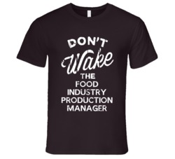 Dont Wake The Food Industry Production Manager Popular Grunge Occupati