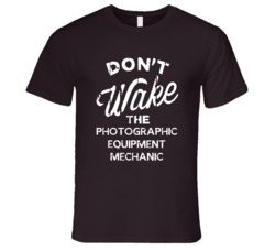 Dont Wake The Photographic Equipment Mechanic Popular Grunge Occupatio