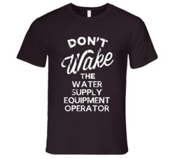 Dont Wake The Water Supply Equipment Operator Popular Grunge Occupatio