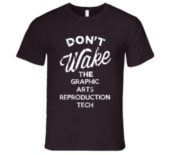 Dont Wake The Graphic Arts Reproduction Tech Popular Grunge Occupation