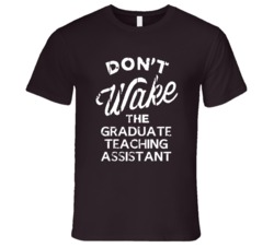 Dont Wake The Graduate Teaching Assistant Popular Grunge Occupation T 