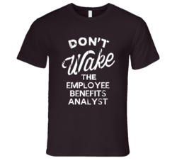 Dont Wake The Employee Benefits Analyst Popular Grunge Occupation T Sh
