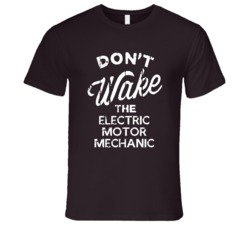 Dont Wake The Electric Motor Mechanic Popular Grunge Occupation T Shir