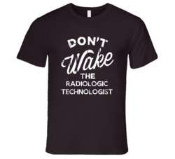 Dont Wake The Radiologic Technologist Popular Grunge Occupation T Shir