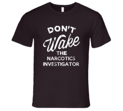 Dont Wake The Narcotics Investigator Popular Grunge Occupation T Shirt