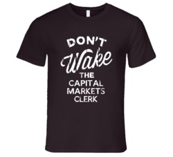 Dont Wake The Capital Markets Clerk Popular Grunge Occupation T Shirt