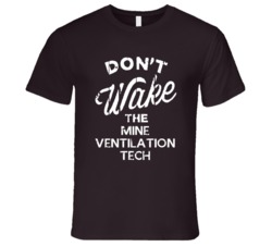 Dont Wake The Mine Ventilation Tech Popular Grunge Occupation T Shirt