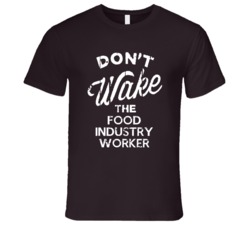 Dont Wake The Food Industry Worker Popular Grunge Occupation T Shirt