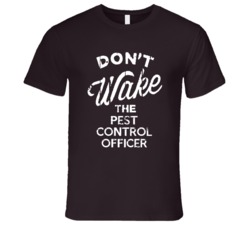 Dont Wake The Pest Control Officer Popular Grunge Occupation T Shirt